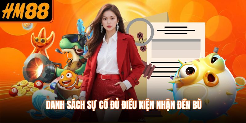Danh sách sự cố đủ điều kiện nhận đền bù