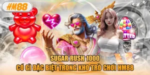 Sugar Rush 1000 Có Gì Đặc Biệt Trong Kho Trò Chơi HM88